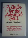 Hayward, Susan - A Guide for the Advanced Soul. A book of insight