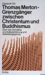 Ott, Elisabeth - Thomas Merton. Grenzgänger zwischen Christentum und Buddhismus: Über das Verhältnis von Selbsterfahrung und Gottesbegegnung