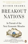 Sharma, Ruchir - Breakout Nations. In Pursuit of the Next Economic Miracles