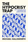 Michael Hallsworth - (1) The Hypocrisy Trap