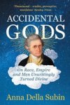 Anna Della Subin - Accidental Gods
