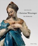 WENZINGER - Durian-Rees, Sakia: - Christian Wenzinger. Die Bildwerke.