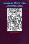 Kieckhefer, Richard - European Witch Trials. Their Foundations in Popular and Learned Culture, 1300-1500.