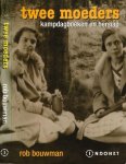 Bouwman, Rob - Twee Moeders: Kampdagboeken en Bersiap Bouwman, Rob - Twee Moeders: Kampdagboeken en Bersiap