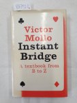 Mollo, Victor: - Instant bridge: A textbook from B to Z : Mollo, Victor: - Instant bridge: A textbook from B to Z :