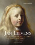 LIEVENS -  Schnackenburg, Bernhard: - Jan Lievens. Friend and rival of the young Rembrandt.