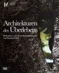  - Architekturen des Überlebens Reflexionen zur Ausstellung Hideouts von Natalia Romik