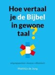 Matthijs de Jong - Hoe vertaal je de Bijbel in gewone taal?