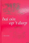 Koster, Jan - Bai oòs op `t durp Koster, Jan - Bai oòs op `t durp