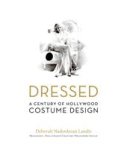 Deborah Nadoolman Landis 219795 - Dressed A Century of Hollywood Costume Design