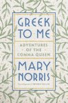 Mary Norris - Greek to Me