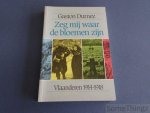 Durnez, Gaston. - Zeg mij waar de bloemen zijn. Beelden uit de Eerste Wereldoorlog in Vlaanderen.