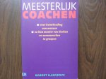 Hargrove, Robert - Meesterlijk coachen / over beinvloeding van mensen en hun manier van denken en samenwerken in groepen