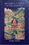 Gomo Tulku - BECOMING A CHILD OF THE BUDDHAS:  A Simple Clarification of the Root Verses of Seven Point Mind Training.