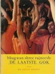 Bharti , Ma  Satya . - Bhagwan Shree Rrajneesh .:De  Laatste  Gok . ( Een blik achter de schermen van het meest invloedrijke spirituele en psychologische groeicentrum van deze eeuw . ) Geillustreerd met enkele foto`s .