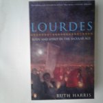 Harris, Ruth - Lourdes ; Body and Spirit in the Secular Age