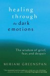 Miriam Greenspan - Healing through The Dark Emotions