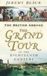 Jeremy Black - The Grand Tour in the Eighteenth Century