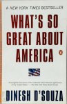 Dinesh D'Souza - What's So Great about America