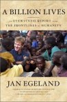 Egeland, Jan - A Billion Lives