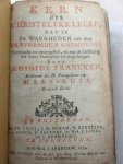 Francken, Ægidius (Aegidius) - Kern der Christelyke leere, dat is de waerheden van den Hervormden godsdienst, eenvoudig ter nedergestelt en met de oeffening der waere Godtzaligheyd aengedrongen. Door Ægidius (Aegidius) Francken, bedienaer des H. Euangeliums tot Maessluys