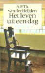 Heijden, A.F.Th. van der - Het leven uit een dag. Heijden, A.F.Th. van der - Het leven uit een dag.