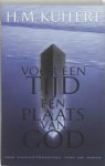 H.M. Kuitert - Voor  Een Tijd Een Plaats Van God : Een Karakteristiek Van De Mens