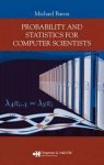 Michael Baron - Probability and Statistics for Computer Scientists