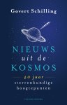 Govert Schilling - Nieuws uit de kosmos 40 jaar sterrenkundige hoogtepunten