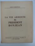 Bernoville, Gaetan - La vie ardente du président Bonjean.