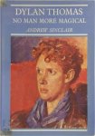 Andrew Sinclair - Dylan Thomas - No man more magical