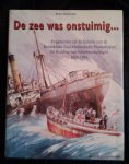 Bram Oosterwijk - De zee was ontstuimig... Fragmenten uit de historie van de Koninklijke Zuid-Hollandsche Maatschappij tot redding van schipbreukelingen