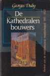  - De kathedralenbouwers: Portret van de middeleeuwse maatschappij 980-1420
