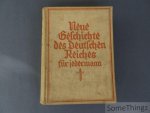 Paul Burg. - Neue Geschichte des Deutschen Reiches für jedermann: von König Heinrich dem Vogelsteller bis zum Volkskanzler Adolf Hitler.