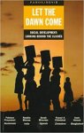 Simon Burne (Editor), Wendy Davies (Editor), Juan Somavia (Preface) - Let the dawn come: Social Development: Looking Behind the Cliches