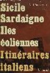 t'Serstevens, A. - SICILE SARDAIGNE ILES ÉOLIENNES Itinéraires Italiens