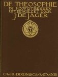 J. de Jager . - De theosophie in hoofdtrekken uiteengezet. J. de Jager . - De theosophie in hoofdtrekken uiteengezet.