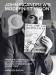 Mardges Bacon 45985 - John McAndrew's Modernist Vision: From the Vassar College Art Library to the Museum of Modern Art in New York.