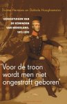 Hermans, Dorine & Daniela Hooghiemstra. - 'Voor de troon wordt men niet ongestraft geboren' : ooggetuigen van de koningen van Nederland, 1813-1890.