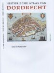 Riny Benschop ; Teun de Bruijn ; Ineke Middag - Historische atlas van Dordrecht