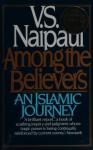 Naipaul, V. S. - Among the Believers / An Islamic Journey