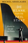 Michel Krielaars - De klank van de heilstaat Musici in de tijd van Stalin