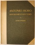 Moro, Antonio (Antonis Mor) - Hymans, Henri. - Antonio Moro. Son Oeuvre et Son Temps. FIRST EDITION/FINE COPY.
