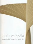 WIRKKALA, Tapio - Paivi TALASMAA, Hannele SAVELAINEN & Tina BODONYI [Eds.] - Tapio Wirkkala - Kuvanveistäjä / Sculptor / Skulptör