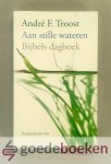 Troost, A.F. - Aan stille wateren --- Bijbels dagboek