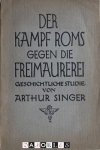 Arthur Singer - Der Kampf Roms gegen die Freimaurerei. Geschichtliche studie