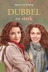 Steeg-Stolk, Hanny van de - 3)  Dubbel zo sterk