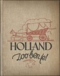 Coolen, Anton / Dorhout, U.G. / Finkensieper, K.O. / Heynes, H.J. E.a. - Holland, zoo ben je Coolen, Anton / Dorhout, U.G. / Finkensieper, K.O. / Heynes, H.J. E.a. - Holland, zoo ben je