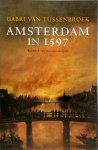 Gabri van Tussenbroek 234641 - Amsterdam in 1597 kroniek van een cruciaal jaar