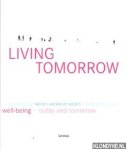 Verrips, Theo & Verrips, Vera - Living tomorrow. Een boek over wonen, werken en welzijn, Vandaag en morgen. Well-being - today and tomorrow